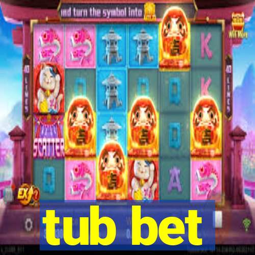 tub bet